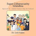 Super Cybersecurity Grandma - Episode 5 - Cybersecurity Career Day