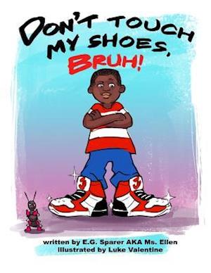 Don't Touch My Shoes, Bruh!