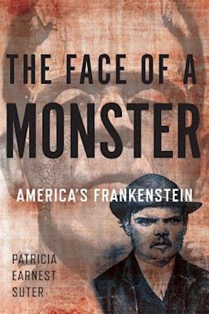 The Face of a Monster: America's Frankenstein