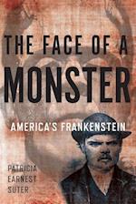 The Face of a Monster: America's Frankenstein 