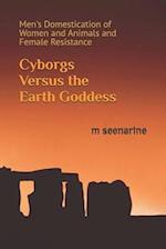 Cyborgs Versus the Earth Goddess