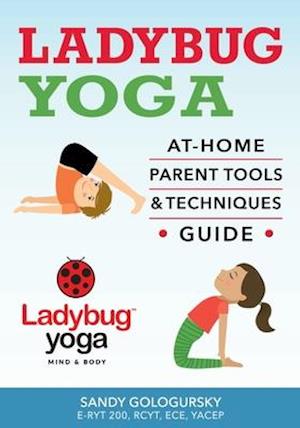 Ladybug Yoga At-Home Parent Tools & Techniques Guide