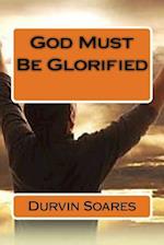 God Must Be Glorified