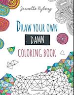 Draw Your Own Damn Coloring Book