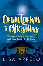 Countdown to Christmas: Unwrap the Christmas Story with Your Family in 15 Days 