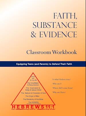 Faith, Substance & Evidence Classroom Workbook