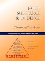 Faith, Substance & Evidence Classroom Workbook