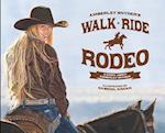 Walk Ride Rodeo: A Story About Amberley Snyder 