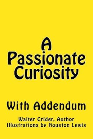 A Passionate Curiosity with Addendum