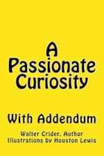 A Passionate Curiosity with Addendum