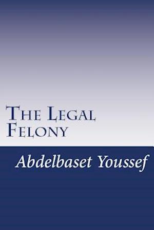 The Legal Felony