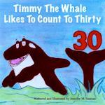 Timmy the Whale Likes to Count to Thirty