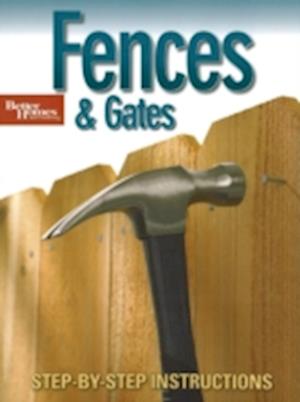 Fences and Gates, 2nd Edition: Better Homes and Gardens