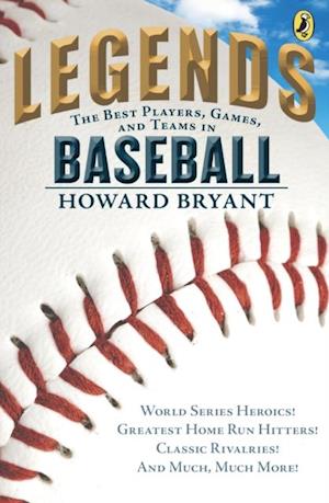 Legends: The Best Players, Games, and Teams in Baseball