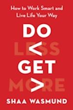 Do Less, Get More
