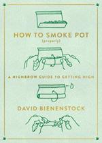 How to Smoke Pot (Properly)