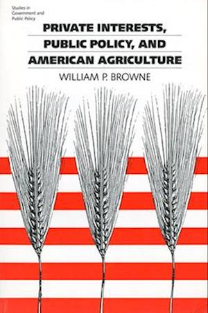 Private Interests, Public Policy, and American Agriculture