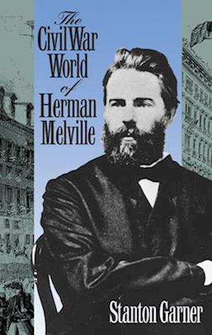 Civil War World of Herman Melville