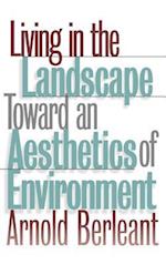 Living in the Landscape: Toward an Aesthetics of Environment 