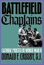 Battlefield Chaplains: Catholic Priests in World War II 