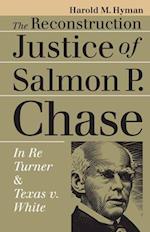 The Reconstruction Justice of Salmon P. Chase : In Re Turner and Texas v. White 