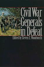 Woodworth, S:  Civil War Generals in Defeat