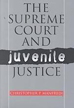 Manfredi, C:  The Supreme Court and Juvenile Justice