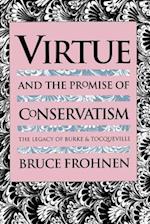 Virtue and the Promise of Conservatism: The Legacy of Burke and Tocqueville 