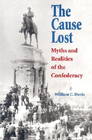 Cause Lost: Myths and Realities of the Confederacy