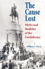 Cause Lost: Myths and Realities of the Confederacy 