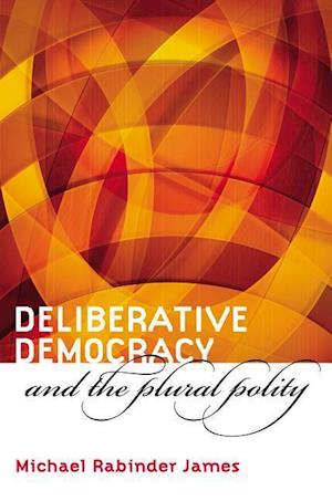 James, M:  Deliberative Democracy and the Plural Polity