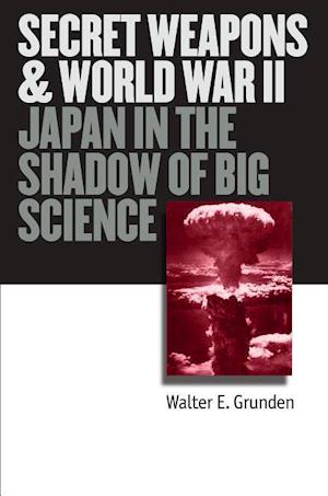 Grunden, W:  Secret Weapons and World War II