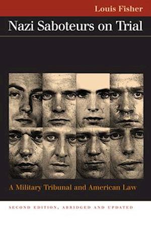 Nazi Saboteurs on Trial: A Military Tribunal and American Law