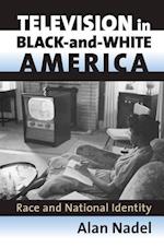 Nadel, A:  Television in Black-and-white America