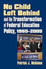 McGuinn, P:  No Child Left Behind and the Transformation of