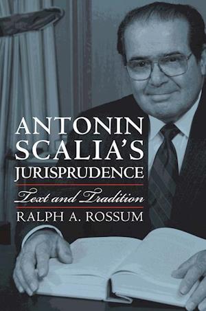 Rossum, R:  Antonin Scalia's Jurisprudence