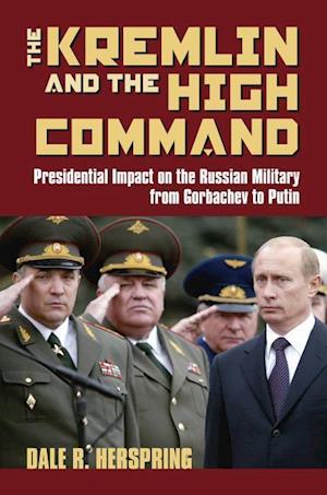 Herspring, D:  The Kremlin and the High Command