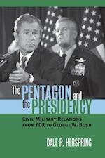 Herspring, D:  The Pentagon and the Presidency