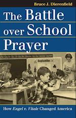 Dierenfield, B:  The Battle Over School Prayer