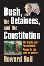 Ball, H:  Bush, the Detainees, and the Constitution