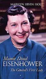 Mamie Doud Eisenhower: The General's First Lady 