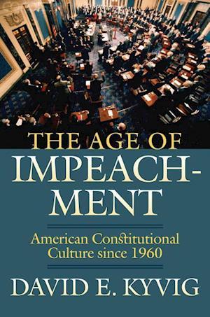 Kyvig, D:  The Age of Impeachment