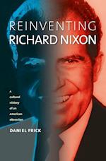 Frick, D:  Reinventing Richard Nixon
