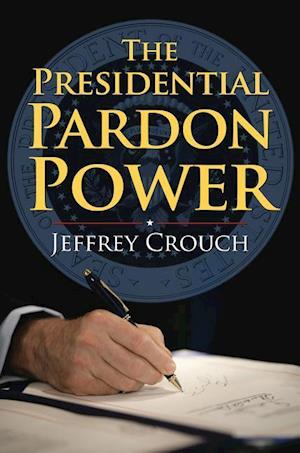 Crouch, J:  The Presidential Pardon Power