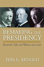 Arnold, P:  Remaking the Presidency