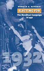 Electing FDR: The New Deal Campaign of 1932 