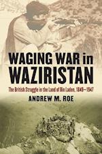 Roe, A:  Waging War in Waziristan