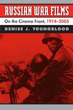 Russian War Films: On the Cinema Front, 1914-2005 