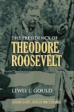 Gould, L:  The  Presidency of Theodore Roosevelt