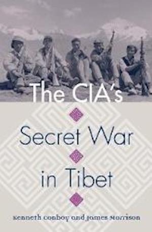Conboy, K:  The  CIA's Secret War in Tibet